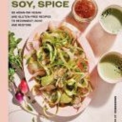 (PDF Download) Sesame, Soy, Spice: 90 Asian-ish Vegan and Gluten-free Recipes to Reconnect, Root, an