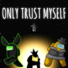 Only Trust Myself
