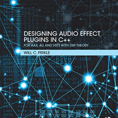 ACCESS KINDLE 📖 Designing Audio Effect Plugins in C++: For AAX, AU, and VST3 with DS