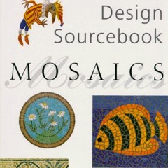 Get PDF Mosaics: Design Sourcebook (Design Sourcebooks) by  Martin Cheek