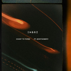 EMBRZ feat. Montgomery - Count To Three