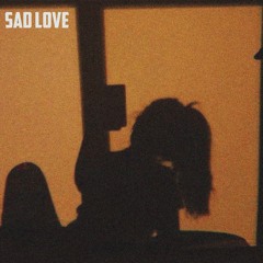 SAD LOVE