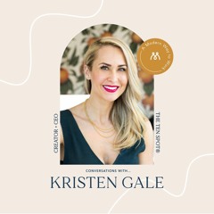 Conversations With - Kristen Gale (THE TEN SPOT®)