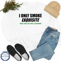 5fulcrum I only smoke exquisite yodie land bay area California shirt