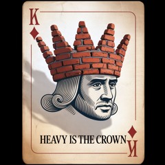 HEAVY IS THE CROWN