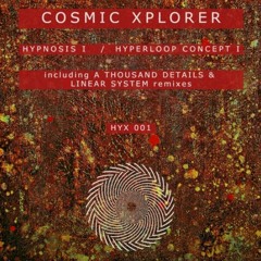 Premiere: Cosmic Xplorer — Hypnosis I [Hypnosis Multiplex]