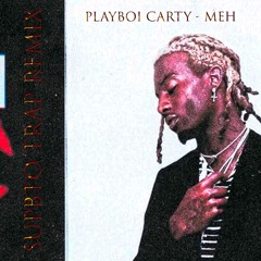 Playboi Carty - Meh [SupBTO Trap Remix]
