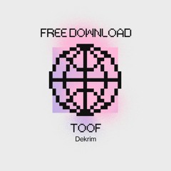 Toof - Dekrim [FREE DL]