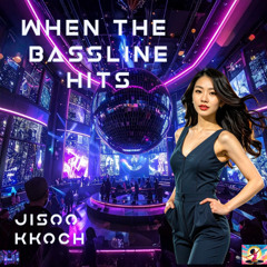 When the Bassline Hits - Jisoo Kkoch