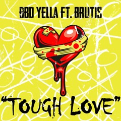 Tough Love Ft. Brutis