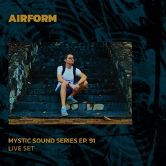 AIRFORM | Mystic Sound Records Series Ep. 91 | 23/06/2024