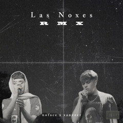 LAS NOXES RMX 🇧🇷 (xanzzer x noface)