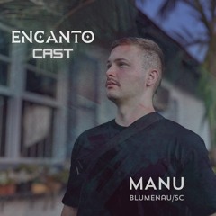 EncantoCast #2 - Manu