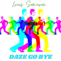 Louis Samurai - Daze Go Bye