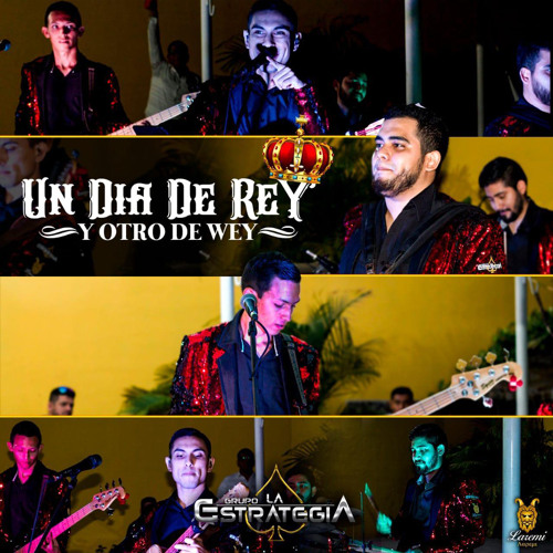 Un Dia De Rey Y Otro De Wey Stream Un Día de Rey y Otro de Wey (En Vivo) by Grupo La Estrategia