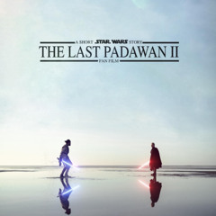 Star Destroyer Leaving & End Credits (from The Last Padawan 2 Special Edition Soundtrack)