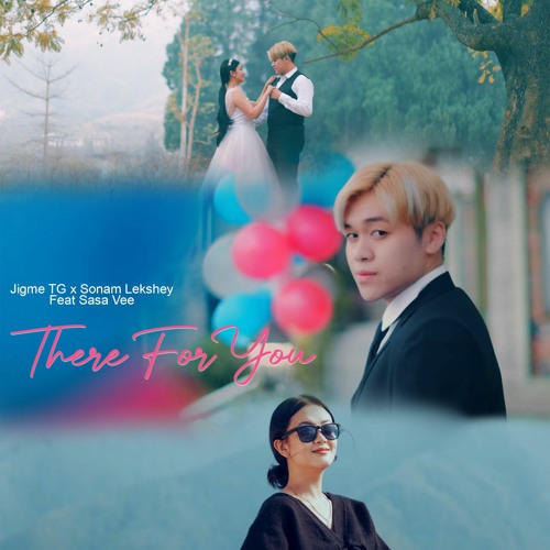 There For You - Jigme TG & Sonam Lekshay Lhamo[VMUSIC]