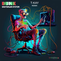 Dunk - Shutdown System (T-Kay Remix) (bassep186 - Bass Star Records)