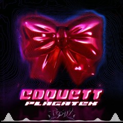 COQUETT 🎀 - PLAGATEK (Trashy Version)