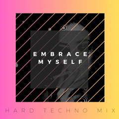 Embrace Myself - Hard Techno Mix 22/12/23