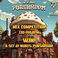 Mukes: PUBSHROOM Mix Competition