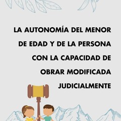 Kindle Book LA AUTONOMIA DEL MENOR DE EDAD Y DE LA PERSONA CON LA CAPACIDAD DE OBRAR MODIFICADA