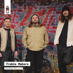 Gottwood Mix #77 - TREBLE MAKERS