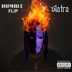 Humble - Kendrick Lamar (Slatra FLIP)