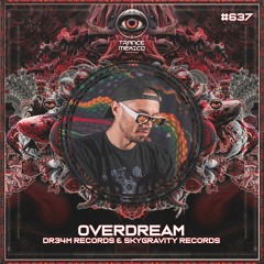 Overdream (Dr34m Records & Skygravity Records) Set #637 exclusivo para Trance México