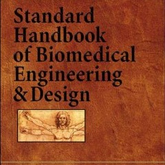 ✔️ [PDF] Download Standard Handbook of Biomedical Engineering & Design by Myer Kutz