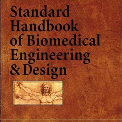 DOWNLOAD PDF 💕 Standard Handbook of Biomedical Engineering & Design by Myer Kutz EPU