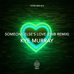 Kye Murray - Someone Else's Love (DnB Remix)
