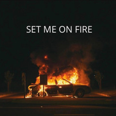 Set Me On Fire