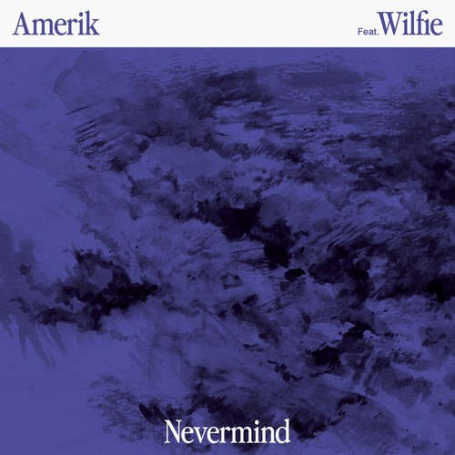 Nevermind (feat. Wilfie)