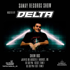 Delta - Samay Records Show #003