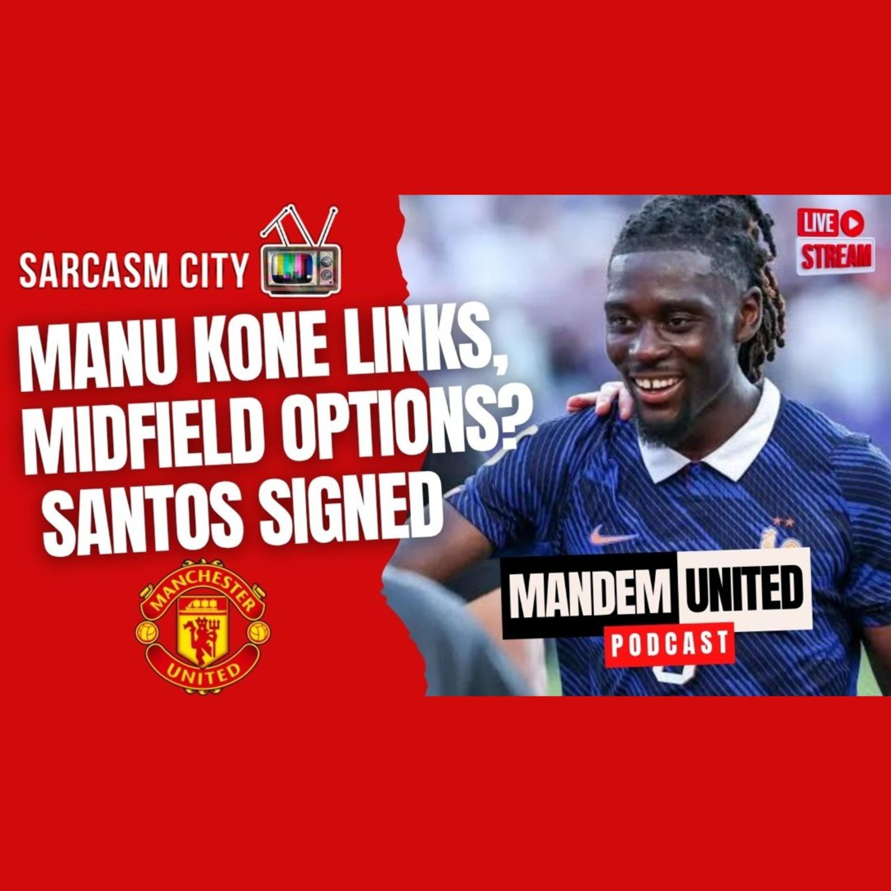 MANU KONE LINKS, OTHER MIDFIELD OPTIONS? SANTOS SIGNED - ManDem United Podcast episode artwork