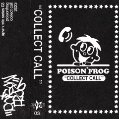 COLLECT CALL - POISONFROG - APVM MIXTAPE SERIES 03
