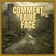 COMMENT FAIRE FACE