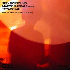 SEEKSICKSOUND Marco Kabbale invite Toyacoyah - 24 Novembre 2024