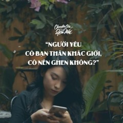 [CCHN] Radio tâm sự #27: Người yêu có bạn thân khác giới, có nên ghen không?