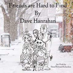 Friends are Hard to Find by Dave Hanrahan Music