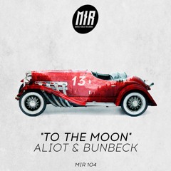 MIR104: Aliot & Bunbeck - To the Moon (Original Mix)