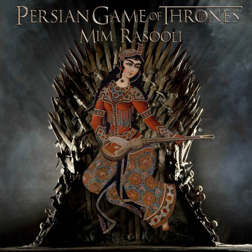 Mim Rasouli - Persian Game Of Thrones