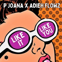 P Joana, Adieh Flowz - Like It, Like You