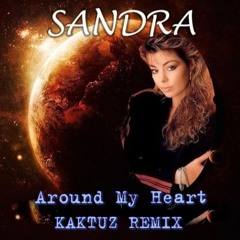Sandra - Around My Heart (KaktuZ RemiX)