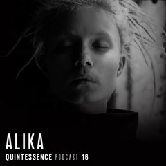 Quintessence Podcast 16 / Alika