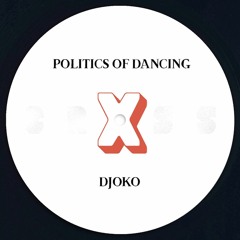 Politics Of Dancing x Djoko