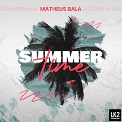 Matheus Bala - Summertime (Extended) [FREE DOWNLOAD]