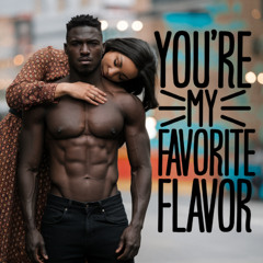 You're My Favorite Flavor
