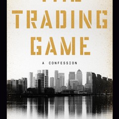 (PDF/ePub) The Trading Game: A Confession - Gary  Stevenson